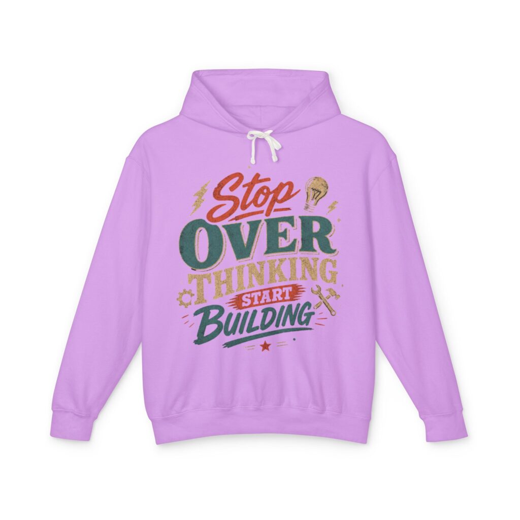 Stop Overthinking Start Building Hoodie