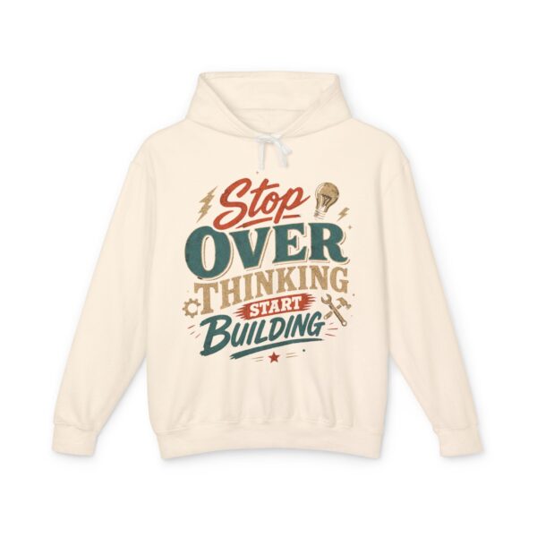 Stop Overthinking Start Building Hoodie - Image 1