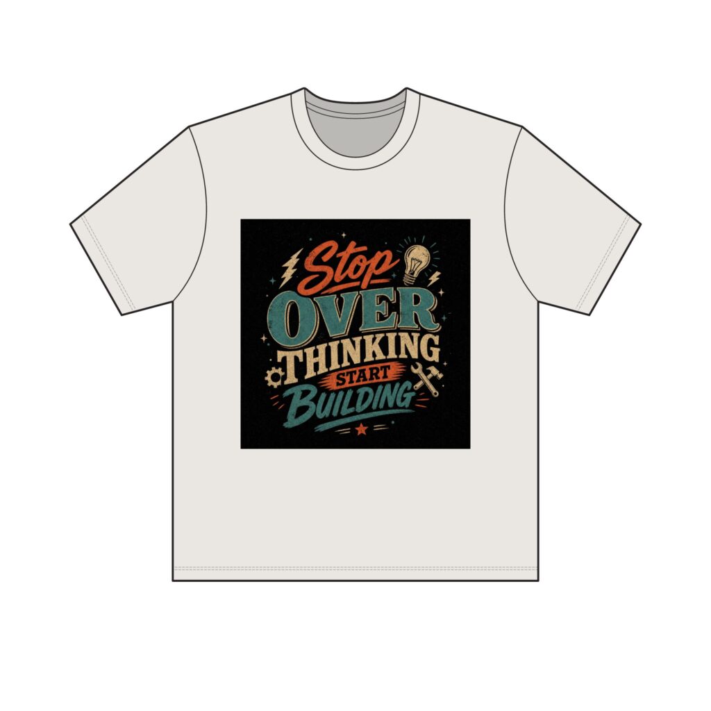 "Stop Overthinking Start Building" Tee — Light