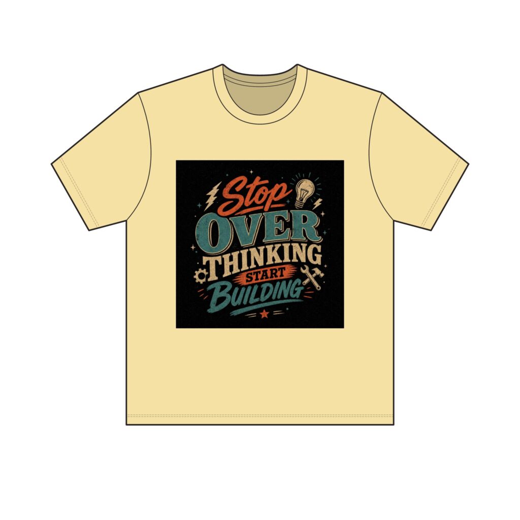 "Stop Overthinking Start Building" Tee — Light