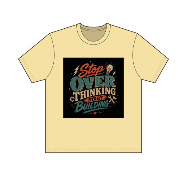 "Stop Overthinking Start Building" Tee — Light - Image 9