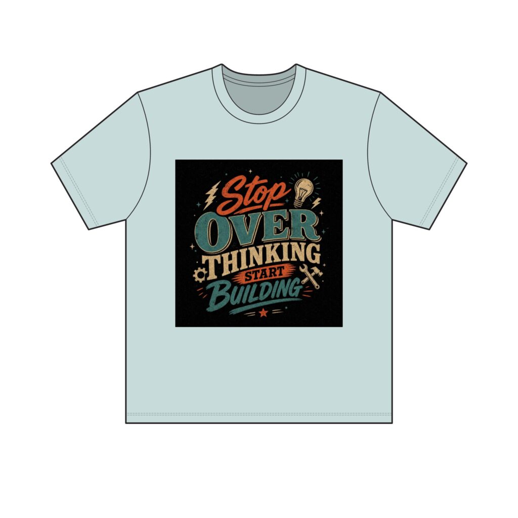"Stop Overthinking Start Building" Tee — Light
