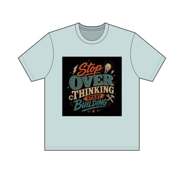 "Stop Overthinking Start Building" Tee — Light - Image 13