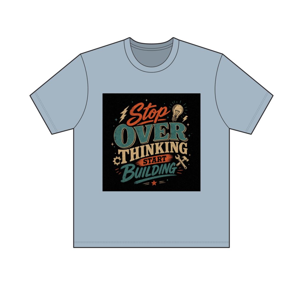 "Stop Overthinking Start Building" Tee — Light